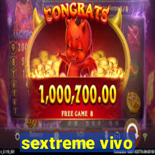 sextreme vivo